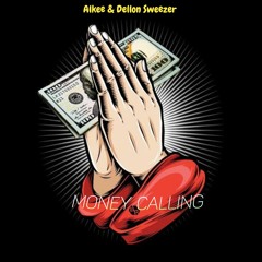 MONEY CALLING ft Dellon Sweezer