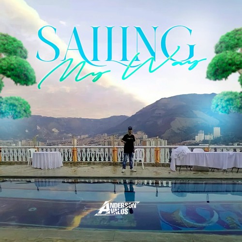 SAILING MY WAY ( ANDERSON AVALOS DJ)