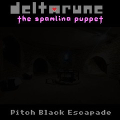 Pitch Black Escapade - [Deltarune: The Spamlina Puppet]