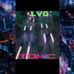LvG - Toxic