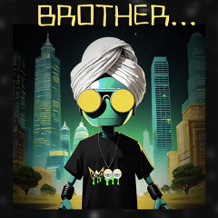 BROTHER...