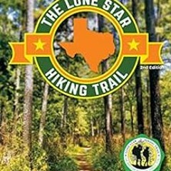 [Access] PDF EBOOK EPUB KINDLE The Lone Star Hiking Trail: The Official Guide to the