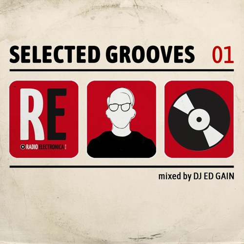 RE pres. DJ Ed Gain Selected Grooves EP 01 @ Radio Electronica