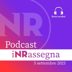 iNRassegna - 5 settembre 2025