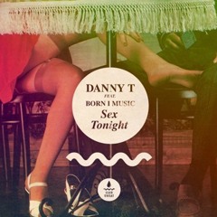 Danny T - Sex Tonight(Benson! X Frecklee Edit) FREE DOWNLOAD