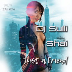 DJ SULLI feat. SHAI - JUST A FRIEND - BIG ROOM PROGGY DUB