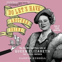 download KINDLE 🖍️ Do Let's Have Another Drink!: The Dry Wit and Fizzy Life of Queen