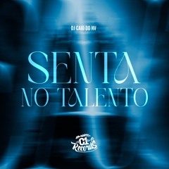 MTG - SENTA NO TALENTO - DJ CAIO DO NV
