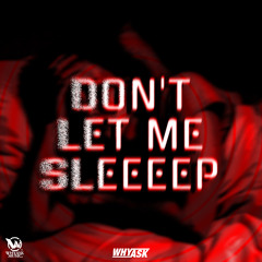 Don't let me sleep (Tekkno Edit)