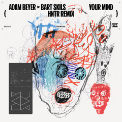 Adam Beyer x Bart Skils - Your Mind (HNTR Remix) (Preview)