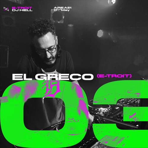EL GRECO @ E-TROIT x DJ HELL (2024-05-17)