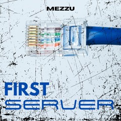 First Server (Original Mix) - MEZZU