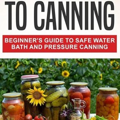 ✔Audiobook⚡️ Introduction to Canning: Beginner?s Guide to Safe Water Bath and Pressure Canning