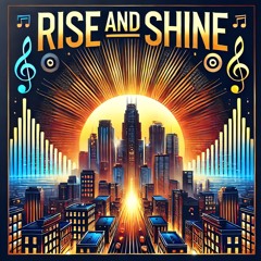 Rise and Shine