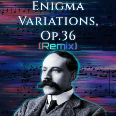 Edward Elgar – Enigma Variations, Op.36 (Epic, Drum & Bass and Trap Remix)