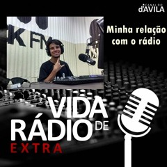 Vida de Rádio Extra #1 - Minha relação com o rádio