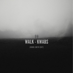 Kwabs - Walk (Robbi Smith Edit)