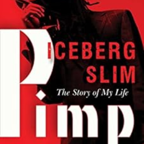 READ PDF 📮 Pimp: The Story of My Life by Iceberg Slim [KINDLE PDF EBOOK EPUB]