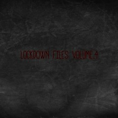 Lockdown files Vol.4