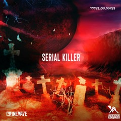 Waves_On_Waves & Crimewave "Serial Killer"