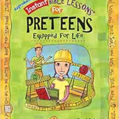 VIEW EPUB 📕 Equipped for Life: Preteens (Instant Bible Lessons for Preteens) by Mary