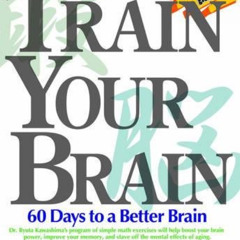 [DOWNLOAD] PDF 📗 Train Your Brain: 60 Days to a Better Brain by  Dr Ryuta Kawashima