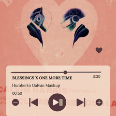 Blessings x One More Time (Mashup Humberto Galvan)