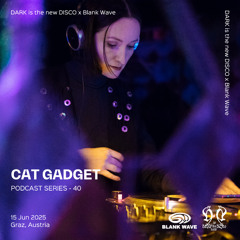 DARK is the new DISCO #40 x Blank Wave /w Cat Gadget
