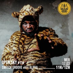 Open Sky #118 - Switch Groove invite : Alpha - 17/03/2021