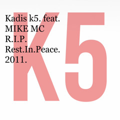 Kadis K5 feat MIKE MC. R.I.P.