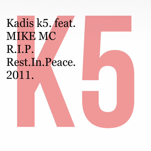 Kadis K5 feat MIKE MC. R.I.P.