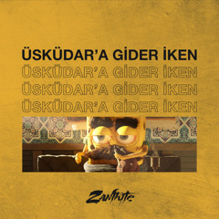 Üsküdar'a Gider İken (Kâtibim)