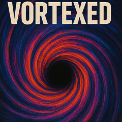 Vortexed