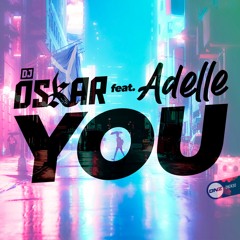 Dj Oskar Feat. Adelle - You