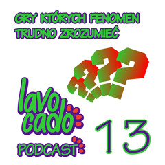 Lavocado Podcast - 13 - Gry których fenomen trudno zrozumieć - S01EP13