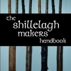 GET EPUB 📂 The Shillelagh Makers Handbook (Bataireacht Shillelagh Irish Stick-Fighti
