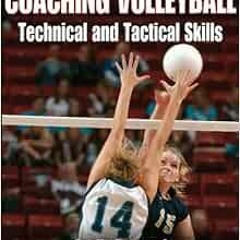 [ACCESS] [PDF EBOOK EPUB KINDLE] Coaching Volleyball Technical & Tactical Skills (Tec