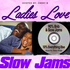 LIVE AUDIO * -Ladies Love Slow Jams-  Mixed By Jimmy British - Hosted By DJ Juvey & Jimmy British