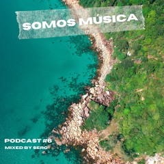 Somos Música Podcast #006 - Serg