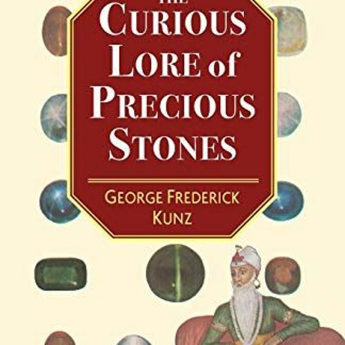 VIEW EBOOK EPUB KINDLE PDF The Curious Lore of Precious Stones by  George Frederick K