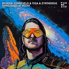 Premiere: TIGA, Zyntherius - Sunglasses At Night (Reinier Zonneveld Remix) [Filth On Acid]