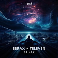 Ebrax & 7Eleven - Galaxy ***FREEDOWNLOAD***