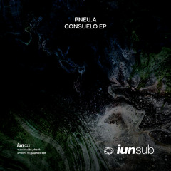 Pneu.a - Ostento [IUN013 - CONSUELO EP]