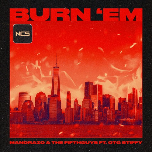 Mandrazo & The FifthGuys - Burn 'Em (feat. OTG Stiffy) [NCS Release]