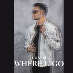 LUVIN - Where You Go (EXTENDED)