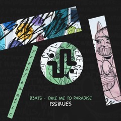 B3ATS - Take Me To Paradise (Original Mix) - ISS068