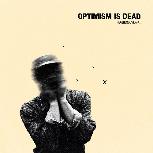 OPTIMISM IS DEAD