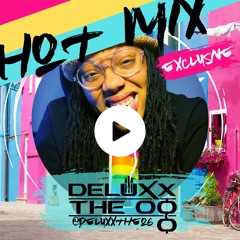 DELUXX THE OG Hot Mix 5/18/21