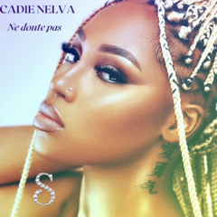 Remix Cadie Nelva - Ne doute pas