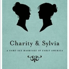 ( Ocj0 ) Charity and Sylvia: A Same-Sex Marriage in Early America by  Rachel Hope Cleves ( pMXP )